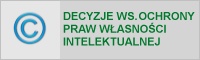 Decyzje ws. ochrony praw własności intelektualnej