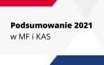 Napis podsumowanie 2021 w MF i KAS