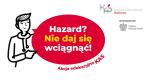 baner promujący akcję „Hazard? Nie daj się wciągnąć!*